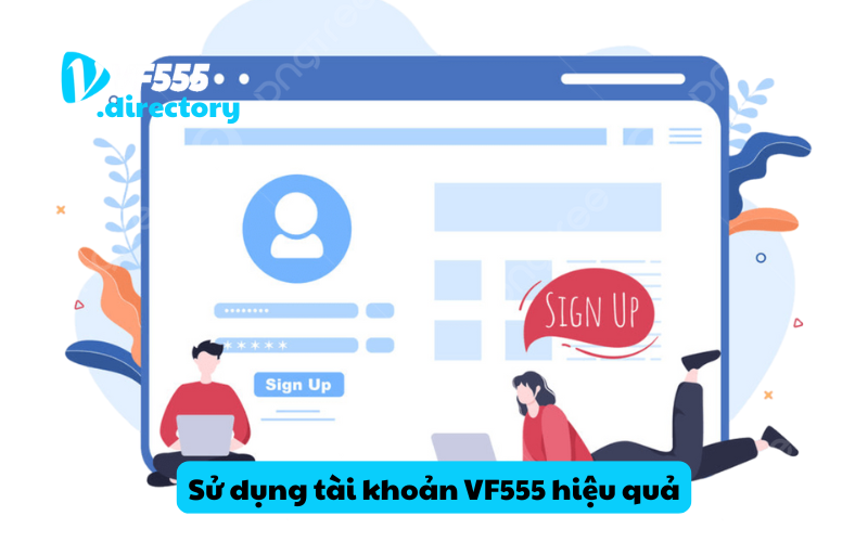 Sử dụng tài khoản VF555 hiệu quả